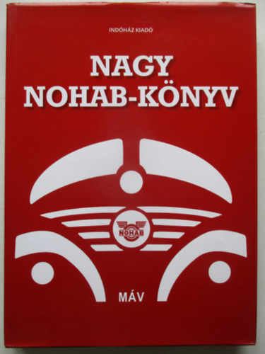 Fejes Antal, Gayer M�rk, B�rdos Imre, Horv�th �kos, Jo� Ferenc, Dr. Kov�cs J�zsef, Mucsi Barnab�s, Nagy Tam�s, Nov�k Andr�s, �nody Mikl�s, Rem�nyi Gyula, T.h�mori Ferenc Boros P�ter - Nagy Nohab-k�nyv