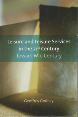 Geoffrey Godbey - Leisure and Leisure Services in the 21th Century Toward Mid Century