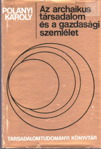 Polnyi Kroly - Az archaikus trsadalom s a gazdasgi szemllet