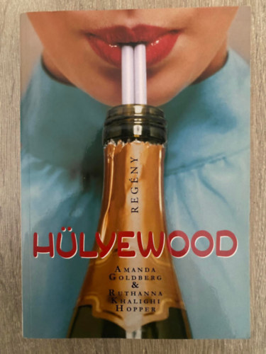 Ruthanna Khaligi Hopper, Szerk.: Gyetvai Nikolett, Ford.: Kecskés Eszter Amanda Goldberg - Hülyewood - Saját képpel (Kecskés Eszter fordítása)