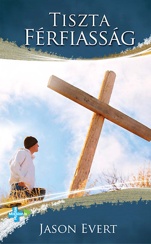 Jason Evert - Tiszta férfiasság