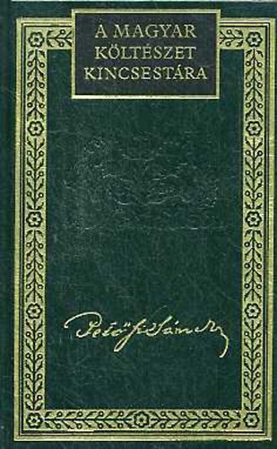 Pet�fi S�ndor - Pet�fi S�ndor �sszes k�ltem�nyei I-IV.(A magyar k�lt�szet kincsest�ra 11-14.)