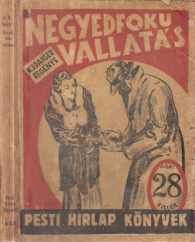 K. S. Daiger - Negyedfokú vallatás (Pesti Hírlap Könyvek)
