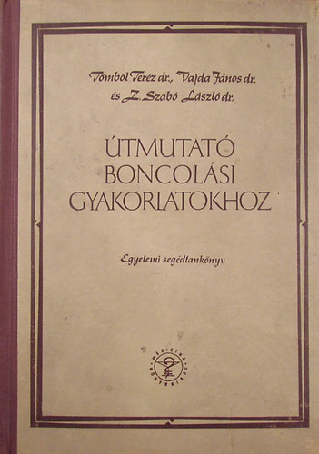 T�mb�l Ter�z  (szerk.) - �tmutat� boncol�si gyakorlatokhoz