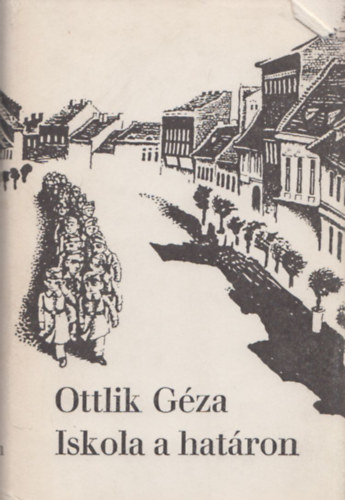 Ottlik Gza - Iskola a hatron