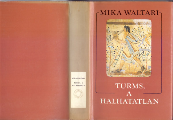 Mika Waltari - Turms, a halhatatlan fldi lete tz knyvben, Kr.e. krlbell 520-450 kztt