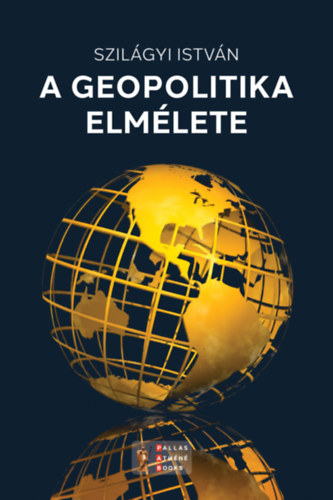 Szilgyi Istvn - A geopolitika elmlete