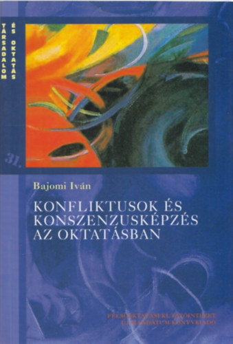 Bajomi Ivn - Konfliktusok s konszenzuskpzs az oktatsban