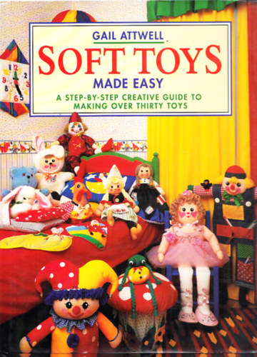 Gail Attwell - Soft Toys Made Easy