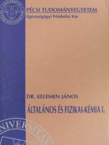 Dr. Kelemen J�nos - �ltal�nos �s fizikai-k�mia I.