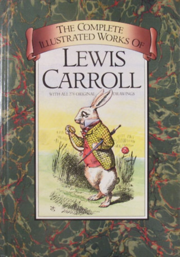 Lewis Carroll - The Complete Illustrated Works of Lewis Carroll