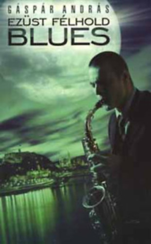 Gáspár András - Ezüst félhold blues