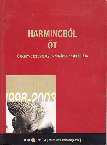 Radnti Zsuzsa  (szerk.) - Harmincbl t (rkny-sztndjas drmark antolgija)