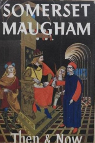 William Somerset Maugham - THEN & NOW
