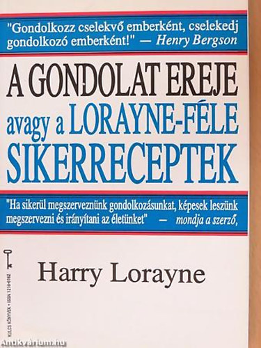 Harry Lorayne - A gondolat ereje AVAGY A LORAYNE-FÉLE SIKERRECEPTEK