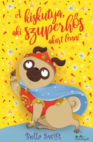 Bella Swift - A kiskutya, aki szuperhs akart lenni