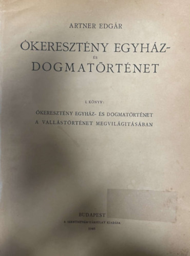 Artner Edgr - keresztny egyhz- s dogmatrtnet I. (Unicus!)