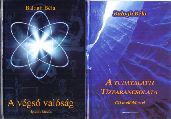 Balogh Bla - A vgs valsg + A Tudatalatti tzparancsolata (CD-mellklet nlkl) (2 ktet)
