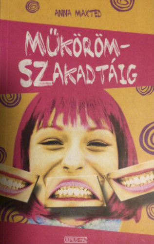 Anna Maxted - Műkörömszakadtáig