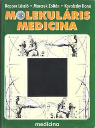 Kopper L�szl�; Marcsek Zolt�n; Kovalszky Ilona - Molekul�ris medicina