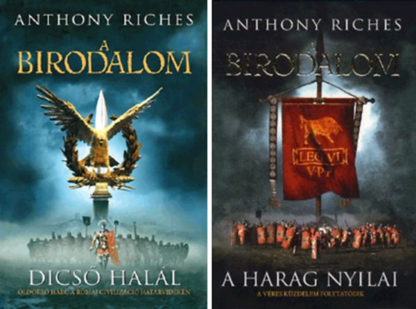 Anthony Riches - A Birodalom 1-2. : Dics hall + A harag nyilai