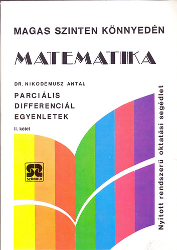 DR. Nikodmusz Antal - Parcilis differencilegyenletek II. (Magas szinten knnyedn)