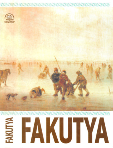Tarjn Tams  (szerk.) - Fakutya (prbajok, krtyacsatk, jtkok a magyar novellisztikban)