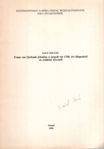 Nagy Zoltán - Franz von Qerlonde jelentése a szegedi vár 12768. évi állapotáról és erődítési terveiről - Különlenyomat