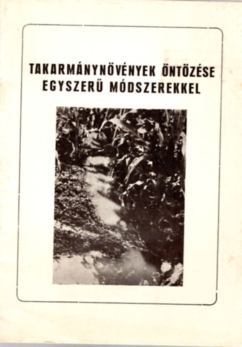 Sziki Guszt�v - Takarm�nyn�v�nyek �nt�z�se egyszer� m�dszerekkel