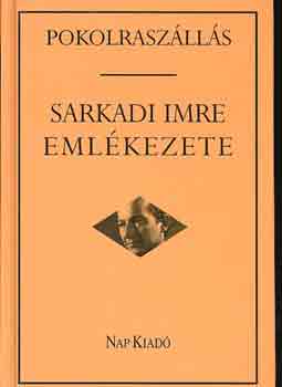 Mrkus Bla  (szerk.) - Pokolraszlls: Sarkadi Imre emlkezete