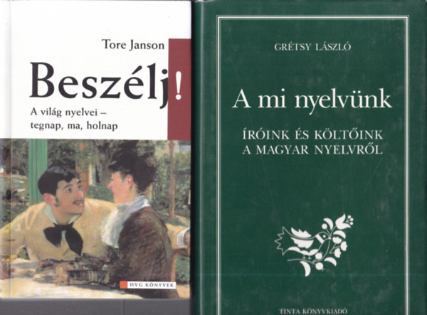 2 db nyelvlszeti knyv: Beszlj! (A vilg nyelvei - tegnap, ma, holnap) + A mi nyelvnk (rink s kltink a magyar nyelvrl)