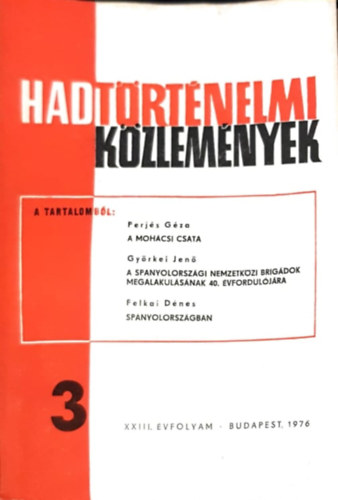 Perjés Géza, Györkei Jenő, Dr. Felkai Dénes Csákvári Ferenc (szerk) - Hadtörténelmi közlemények XXIII. évfolyam 3. szám - A mohácsi csata, A spanyolországi nemzetközi brigádok megalakulásának a 40. évfordulójára, Spanyolországban