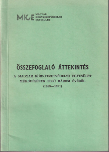 Domonkos Jnos - sszefoglal ttekints A Magyar Krnyezetvdelmi Egyeslet mkdsnek els hrom vrl ( 1988-1991 )