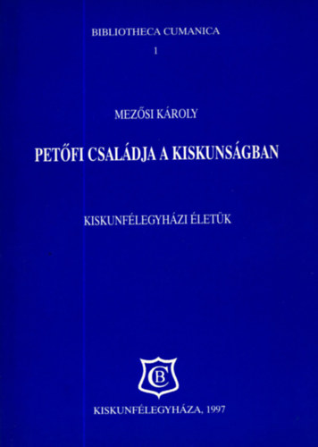 Mez�si K�roly - Pet�fi csal�dja a Kiskuns�gban