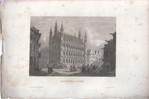 Rathhaus in L�wen - V�rosh�za Leuvenben (18x28 cm lapm�ret� eredeti ac�lmetszet) - Belgium, Eur�pa
