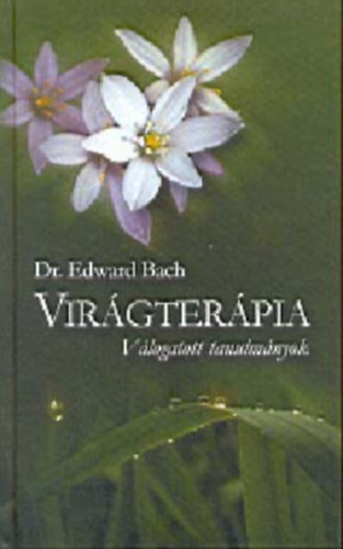 Edward Bach - Bach virgterpia - Vlogatott tanulmnyok