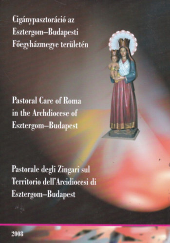 Cig�nypasztor�ci� az Esztergom-Budapesti F�egyh�zmegye ter�let�n (magyar-angol-olasz nyelv�)