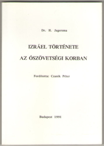 Dr. H. Jagersma - Izr�el t�rt�nete az �sz�vets�gi korban
