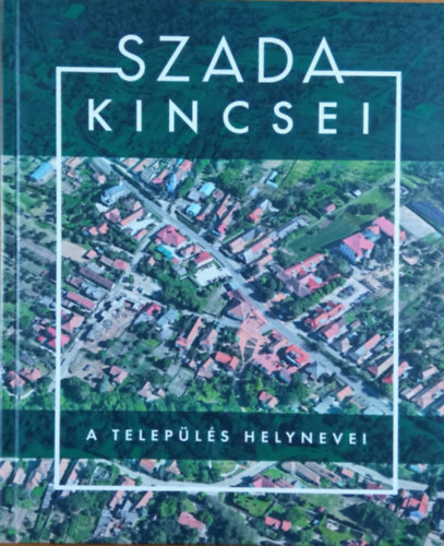 Dr. Csokonai-Ill�s S�ndor - Papp Tibor - Szada kincsei - A telep�l�s helynevei