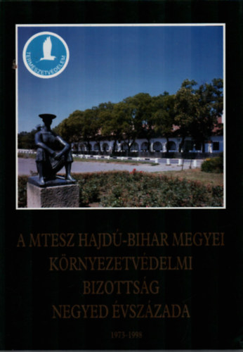 Etal.; Angyal Lszlandrs - A MTESZ Hajd-Bihar Megyei Krnyezetvdelmi Bizottsg negyed vszzada, 1973-1998