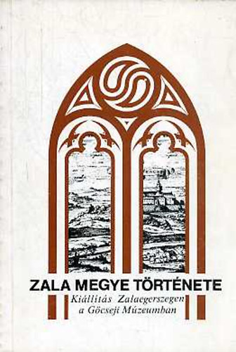 Zala megye t�rt�nete / Ki�ll�t�s a G�cseji M�zeumban