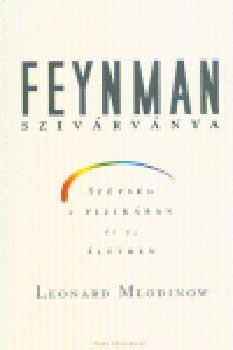 Leonard Mlodinow - Feynman szivrvnya - Szpsg a fizikban s az letben