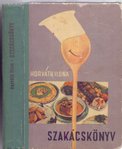 Horvth Ilona - Szakcsknyv (III., bvtett kiads)