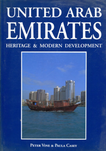Paula Casey Peter Vine - United Arab Emirates: Heritage and Modern Development