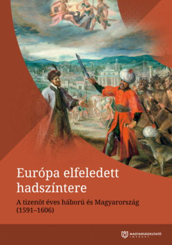 Nagy-L. Istvn Kansz Viktor - Eurpa elfeledett hadszntere - A tizentves hbor s Magyarorszg ( 1591-1606 )