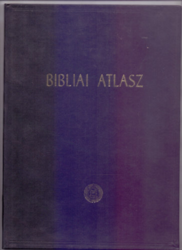 Dr. T�th K�roly - Lenkey Istv�nn� Semsey Kl�ra - Bibliai atlasz - kort�rt�neti bevezet�ssel -