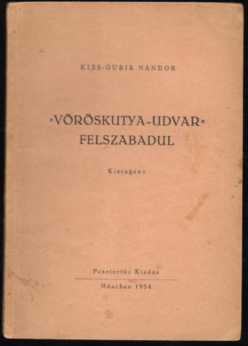 Kiss-Gubik Nndor - ,,Vrskutya-udvar" felszabadul - Kisregny.