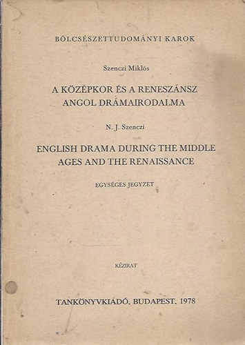 Szenczi Mikl�s - A k�z�pkor �s a renesz�nsz angol dr�mairodalma (angolul is)
