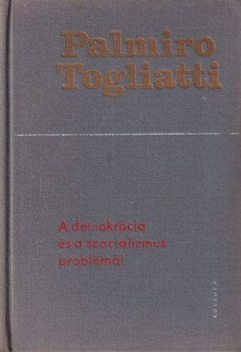 Palmiro Togliatti - A demokrcia s a szocializmus problmi