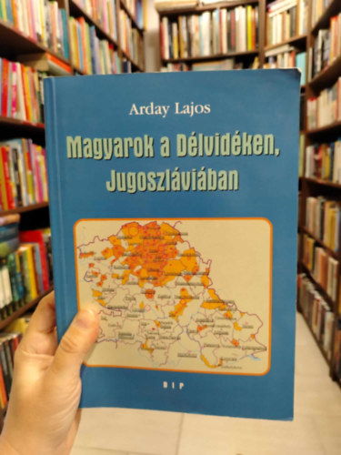 Arday Lajos - Magyarok a D�lvid�ken, Jugoszl�vi�ban